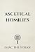 Ascetical Homilies: The Complete Collection