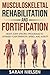 Musculoskeletal Rehabilitation and Fortification by Sarah Nielsen
