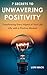 7 SECRETS TO UNWAVERING POSITIVITY by Lori Mack