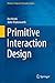 Primitive Interaction Design (Human–Computer Interaction Series)
