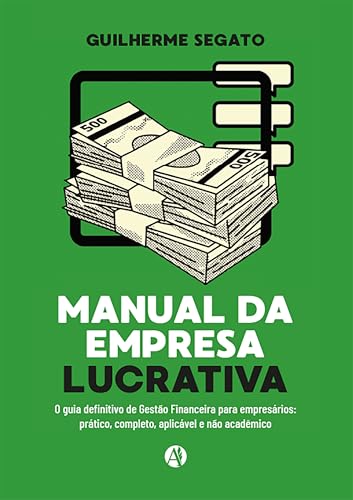 Manual da Empresa Lucrativa: O Guia Definitivo de Gestão Financeira para Empresários (Portuguese Edition)