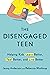 The Disengaged Teen: Helpin...