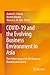 COVID-19 and the Evolving Business Environment in Asia: The Hidden Impact on the Economy, Business and Society