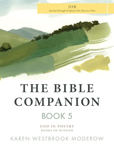 The Bible Companion Book 5 Job: Journey Through Scripture One Day at a Time (The Bible Companion Series)