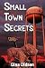 Small Town Secrets (Small Town Series Book 1)