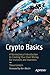 Crypto Basics: A Nontechnical Introduction to Creating Your Own Money for Investors and Inventors