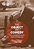 The Object of Comedy: Philosophies and Performances (Performance Philosophy)