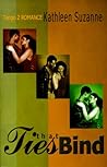 Ties That Bind by Kathleen Suzanne Ties That Bind by Kathleen Suzanne