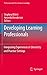 Developing Learning Professionals: Integrating Experiences in University and Practice Settings (Professional and Practice-based Learning Book 7)