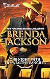 One Night with the Wealthy Rancher by Brenda Jackson One Night with the Wealthy Rancher by Brenda Jackson