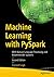 Machine Learning with PySpark: With Natural Language Processing and Recommender Systems
