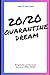 20/20 : Quarantine Dream - ...