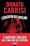 L'Éducation des papillons by Donato Carrisi