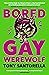 Bored Gay Werewolf