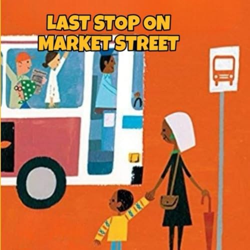 LAST STOP ON MARKET STREET: A Magical Journey Through the City: New Illustrated Version 2024 (The Hidden Wonders)