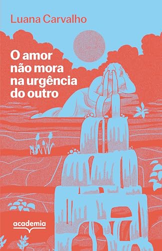 O amor não mora na urgência do outro (Portuguese Edition)