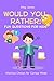 Would You Rather Fun Questi...