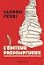 L'éditeur présomptueux: Ou comment un petit éditeur indépendant rencontre le succès