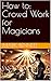 How to: Crowd Work for Magi...