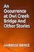 An Occurrence at Owl Creek Bridge And Other Stories