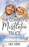 The Cowboy's Mistletoe Truce by Lily  Love
