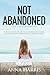 Not Abandoned : One Woman's...
