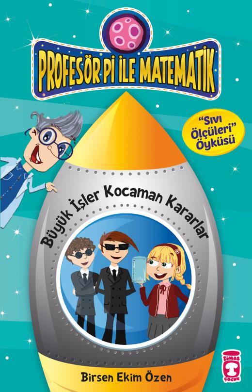 Büyük İşler Kocaman Kararlar (Profesör Pi ile Matematik, #6)