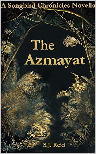 The Azmayat: A Songbird Chronicles Novella (The Songbird Chronicles #2)