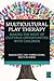 Multicultural Play Therapy by Dee C. Ray