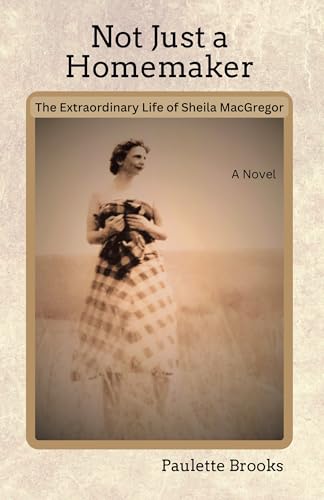 Not Just a Homemaker: The Extraordinary Life of Sheila MacGregor (Kindle Edition)