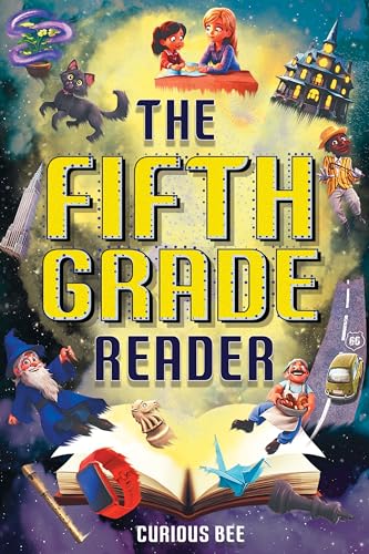 The Fifth Grade Reader: A Fun 5th Grade Chapter Book With 12 Short Stories for Kids Ages 10-12 (Reading Comprehension Grade 5 1)
