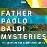 The Father Paolo Baldi Mysteries: The Complete BBC Radio Crime Series The Father Paolo Baldi Mysteries: The Complete BBC Radio Crime Series