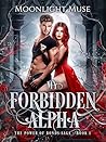 Book cover for My Forbidden Alpha (The Power of Bonds Saga #1)