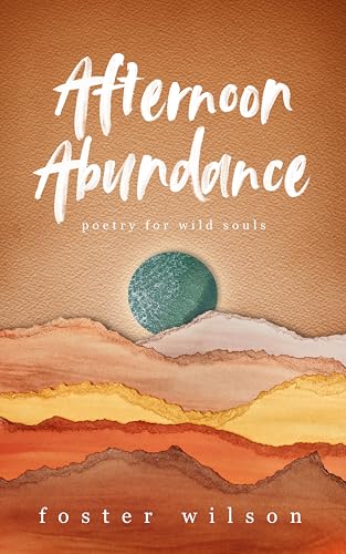 Afternoon Abundance: Poetry for Wild Souls (Kindle Edition)