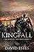 Kingfall (The Kingfall Histories, #1)