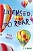 Licensed to Rear: A Novel