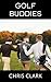 Golf Buddies: A M/M Straight to Gay First Time Story (The Challenge)