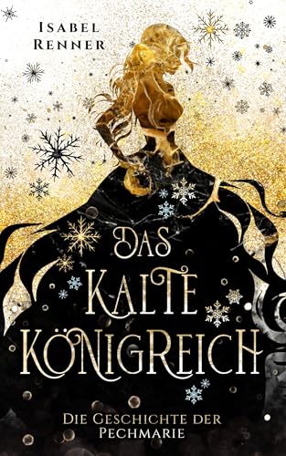 Das kalte Königreich: Die Geschichte der Pechmarie (German Edition)