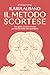 Il metodo Scortese: Una guida controcorrente per farcela nella vita quotidiana (Italian Edition)