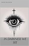 In Darkness We See