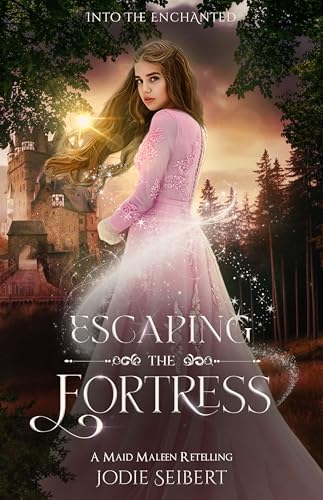 Escaping the Fortress: A Maid Maleen Retelling (Into the Enchanted)