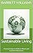 Sustainable Living: Practical Steps to Reduce Waste and Conserve Resources (Soilless Success: The Complete Guide to Aquaponics and Hydroponics Book 17)