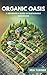 Organic Oasis: A Beginner's...