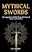 Mythical Swords: How Legend...