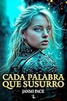 Cada palabra que susurro by Janmi Pace