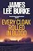 Every Cloak Rolled In Blood by James Lee Burke Every Cloak Rolled In Blood by James Lee Burke