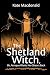 The Shetland Witch: Or, Atropos Wants Her Shears Back
