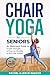 Chair Yoga for Seniors  by Rachel Haduch