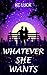 Whatever She Wants
