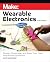 Make: Wearable Electronics: Design, prototype, and wear your own interactive garments